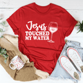 Jesus Touched My Water Tee-0